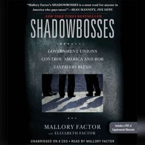 Shadowbosses: Government Unions Control America and Rob Taxpayers Blind, Mallory Factor
