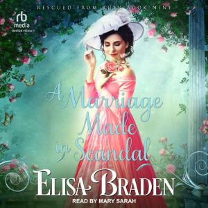 A Marriage Made in Scandal, Elisa Braden