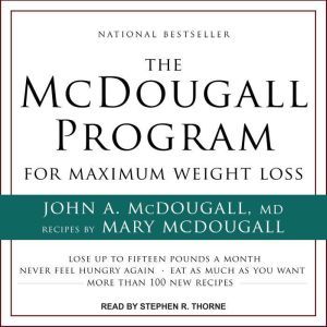 The McDougall Program for Maximum Wei..., John McDougall