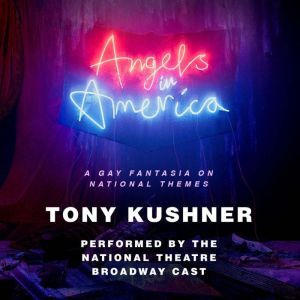 Angels in America: A Gay Fantasia on National Themes, Tony Kushner