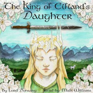 The King of Elflands Daughter, Lord Dunsany