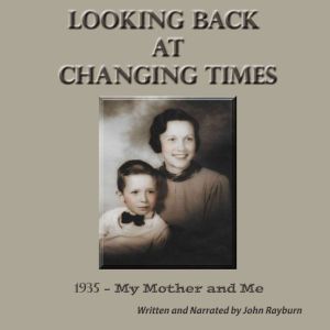 Looking Back at Changing Times, John Rayburn