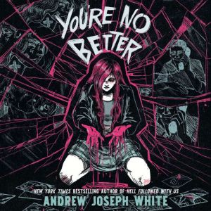 Youre No Better, Andrew Joseph White