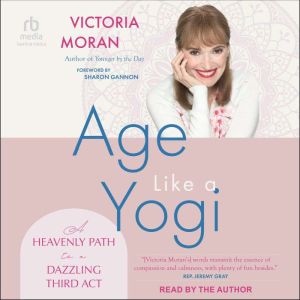 Age Like a Yogi: A Heavenly Path to a Dazzling Third Act
