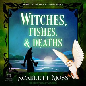 Witches, Fishes, & Deaths