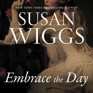 Embrace the Day, Susan Wiggs