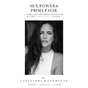 Sex, Power  Prima Facie, CassandraWoodhouse