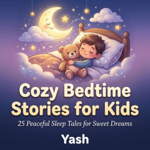 Cozy Bedtime Stories for Kids 25 Pea..., Yash