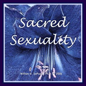 Sacred Sexuality, William G. DeFoore