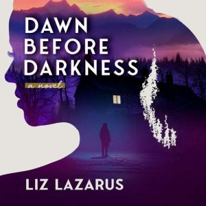 Dawn Before Darkness, Liz Lazarus
