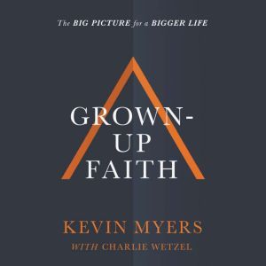 Grownup Faith, Kevin Myers
