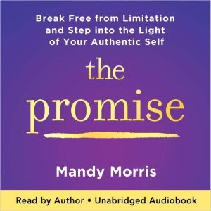 The Promise: Break Free from Limitation and Reclaim Your Inner Power