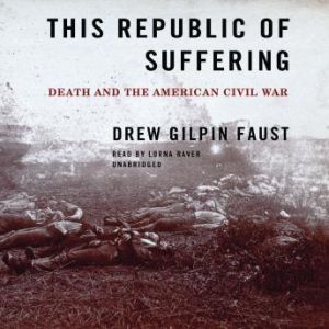 This Republic of Suffering, Drew Gilpin Faust