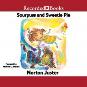 Sourpuss and Sweetie Pie, Norton Juster
