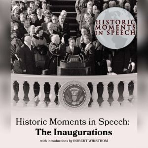 Historic Moments in Speech The Inaug..., Speech Resource Company
