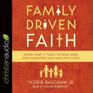 Family Driven Faith, Voddie Baucham
