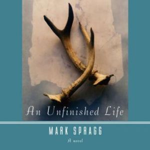 An Unfinished Life, Mark Spragg