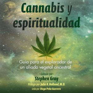 Cannabis y espiritualidad: Gua para el explorador de un aliado vegetal ancestral