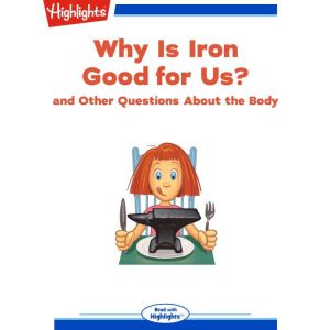 Why Is Iron Good for Us?, Highlights for Children