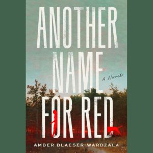 Another Name for Red, Amber BlaeserWardzala