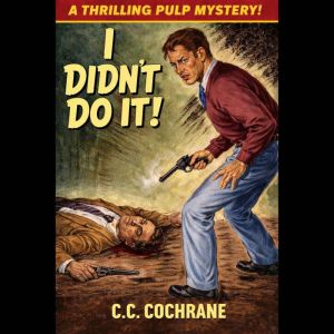 I Didnt Do It, C.C. Cochrane