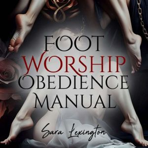 Foot Worship Obedience Manual, Sara Lexington