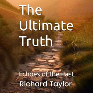 The Ultimate Truth: Echoes of the Past