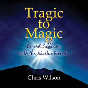 Tragic to Magic: Beyond Suffering with the Akashic Records