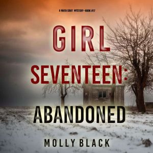 Girl Seventeen: Abandoned (A Maya Gray FBI Suspense ThrillerBook 17)