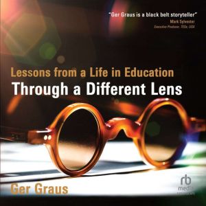 Through a Different Lens: Lessons from a Life in Education