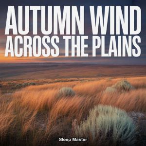 Autumn Wind Across the Plains, Sleep Master