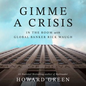 Gimme a Crisis: In the Room with Global Banker Rick Waugh