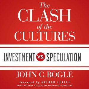 The Clash of the Cultures, John C. Bogle