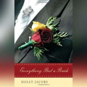 Everything But a Bride, Holly Jacobs