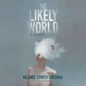 The Likely World, Melanie ConroyGoldman