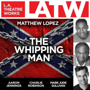 The Whipping Man, Matthew Lopez