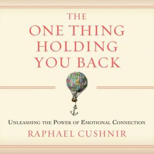 The One Thing Holding You Back, Raphael Cushnir