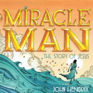 Miracle Man, John Hendrix