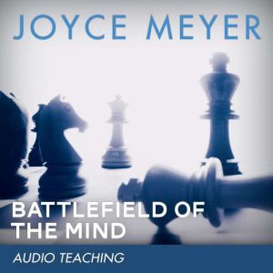 Battlefield of the Mind Winning the Battle in Your Mind, Joyce Meyer