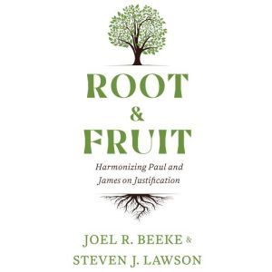 Root  Fruit, Joel R. Beeke