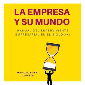 La Empresa Y Su Mundo Manual del sup..., Manuel Egea Llaneza