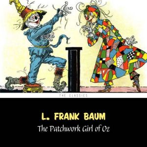 Patchwork Girl of Oz, The The Wizard..., L. Frank Baum