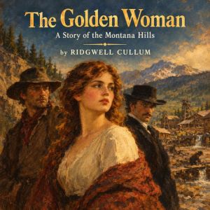 The Golden Woman, Ridgwell Cullum