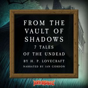 From the Vault of Shadows: 7 Tales of the Undead
