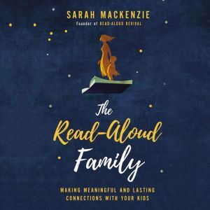 The ReadAloud Family, Sarah Mackenzie