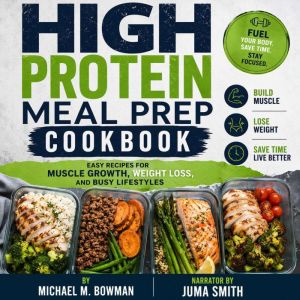 High Protein Meal Prep Cookbook, Michael M. Bowman