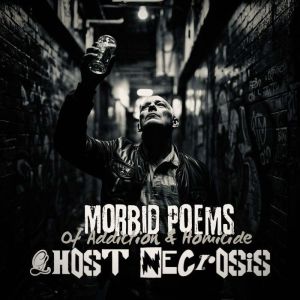 Morbid Poems of Addiction Homicide, Ghost Necrosis