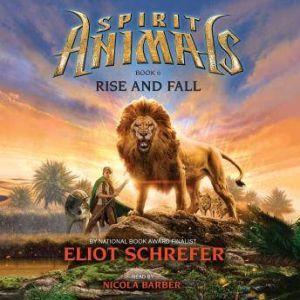 Spirit Animals 6 Rise and Fall, Eliot Schrefer