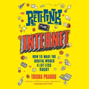 ReThink the Internet, Trisha Prabhu