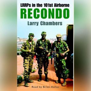 Recondo LRRPs in the 101st Airborne, Larry Chambers